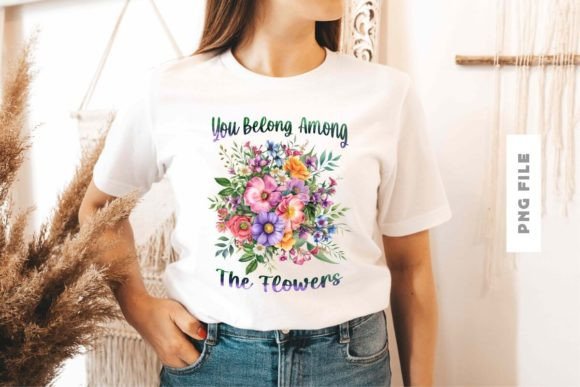 Download You Belong Among the Flowers Design PNG - Flowers Collection